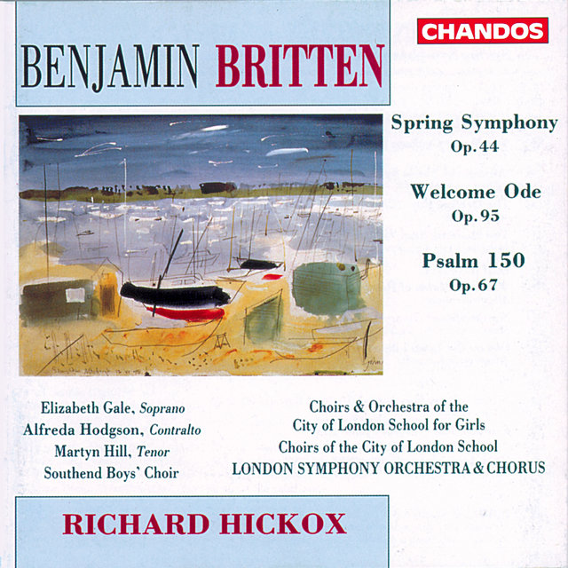 Britten: Spring Symphony, Welcome Ode & Psalm 150