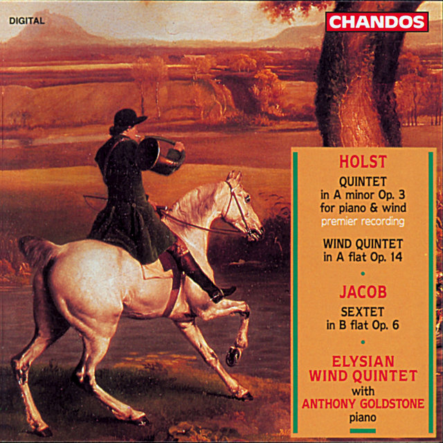 Couverture de Holst: Piano Quintet in A Minor, Wind Quintet in A-Flat - Jacob: Sextet in B-Flat