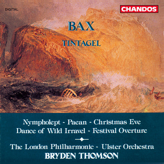 Couverture de Bax: Tintagel, Paean, Festival Overture, Christmas Eve, Dance of Wild Irravel & Nympholept