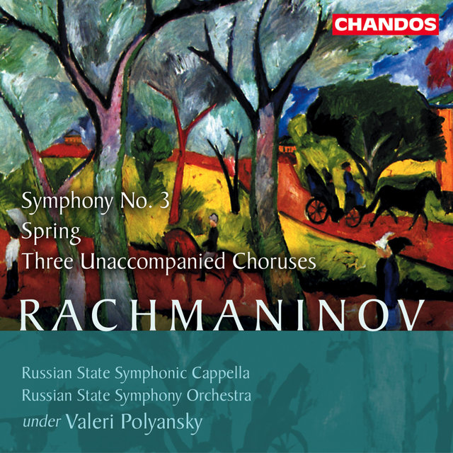 Couverture de Rachmaninoff: Spring, Symphony No. 3, Panteley the Healer, Chorus of Spirits & O Mother of God