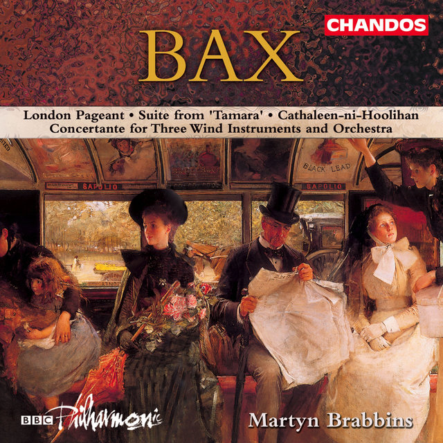 Couverture de Bax: London Pageant, Concertant for Three Wind Instruments and Orchestra, Tamara Suite & Cathaleen-ni-Hoolihan