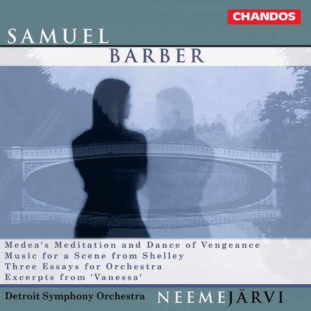 Barber: Medea's Meditation and Dance of Vengeance, Music for a Scene from Shelley, Three Essays for Orchestra & Excerpts from Vanessa