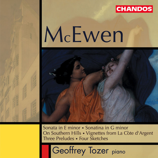 Couverture de McEwen: Sonata in E Minor, Vignettes from La Côte d'Argent, Four Sketches, Sonatina, Three Preludes & On Southern Hills