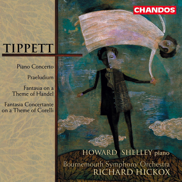 Couverture de Tippett: Piano Concerto, Praeludium for Brass, Fantasia on a Theme of Handel & Fantasia Concertante on a Theme of Corelli