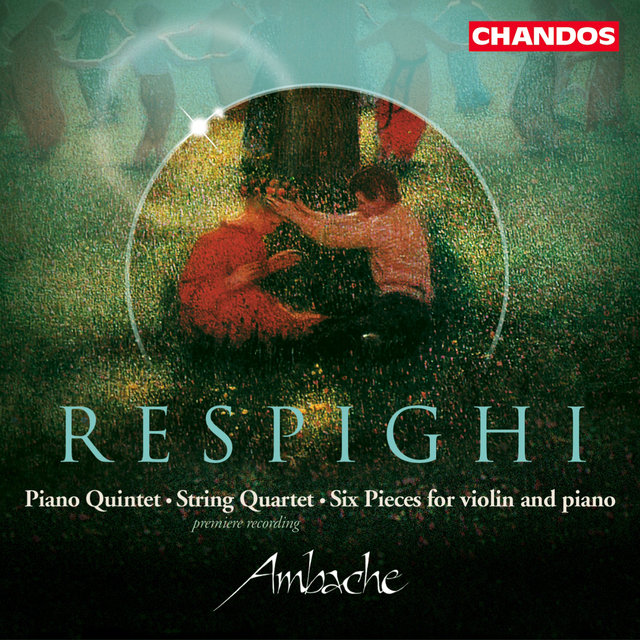 Couverture de Respighi: Piano Quintet, String Quartet & Six Pieces for Violin and Piano