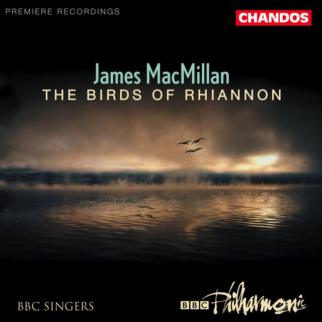 Couverture de MacMillan: The Birds of Rhiannon, Exsultet, Magnificat and Nunc dimittis, Màiri & The Gallant Weaver