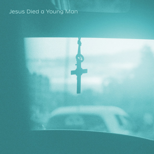 Couverture de Jesus Died a Young Man