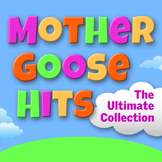 Mother Goose Hits - The Ultimate Collection