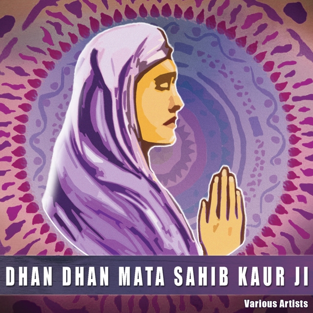 Dhan Dhan Mata Sahib Kaur Ji