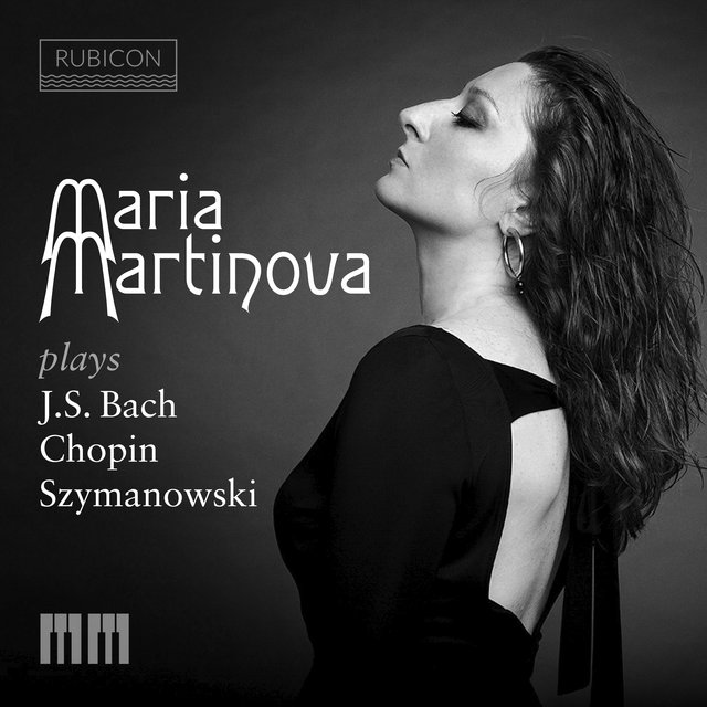 Couverture de Maria Martinova Plays J.S. Bach, Chopin & Szymanowski