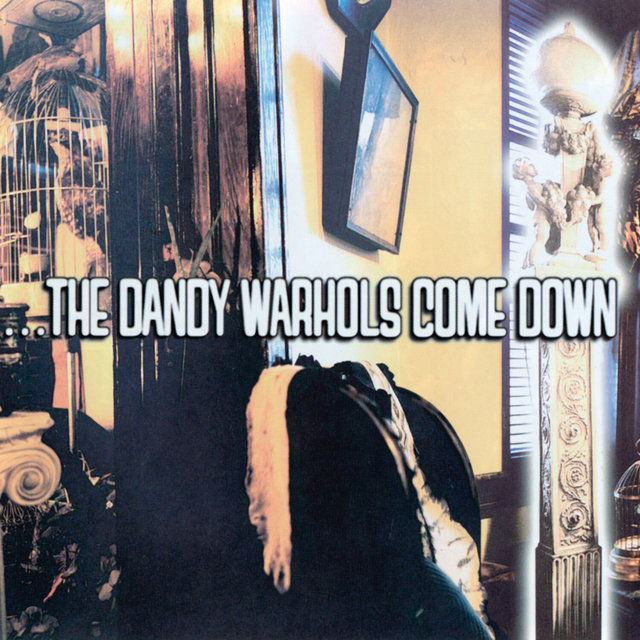 The Dandy Warhols Come Down