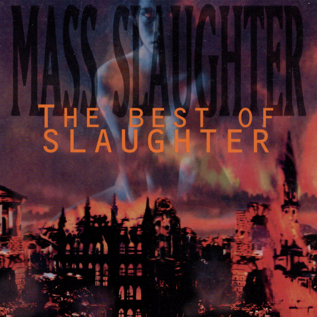 Mass Slaughter: The Best Of Slaughter