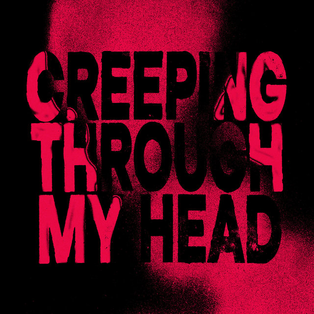 Creeping Through My Head