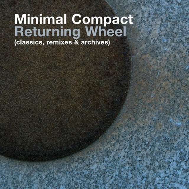 Returning Wheel (The Best of Minimal Compact)