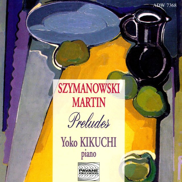 Szymanowski & Martin: Preludes