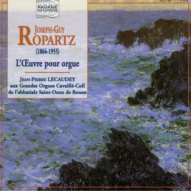 Ropartz: The Complete Organ Works