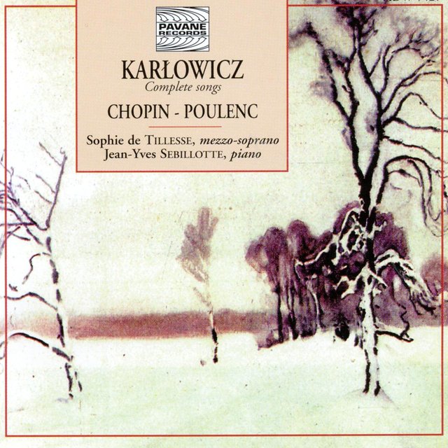 Karłowicz: Complete Songs - Chopin & Poulenc: Polish Songs