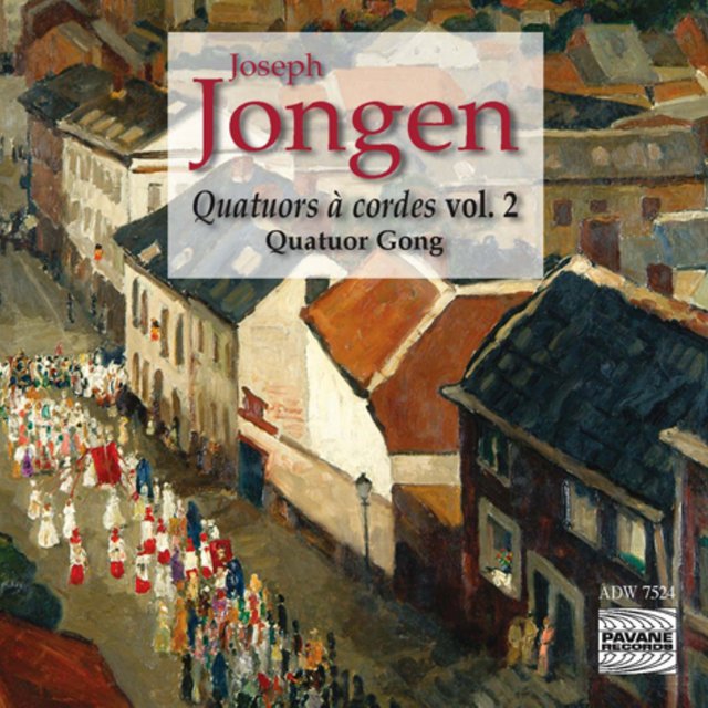 Jongen: Quatuors à cordes, Vol. 2