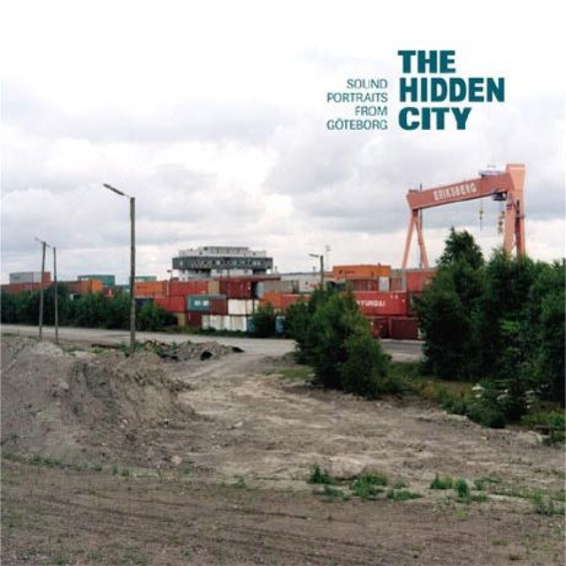 The Hidden City - Sound Portraits From Goteborg