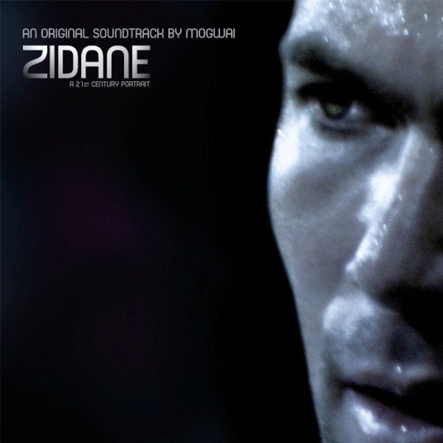 Zidane, a 21st Century Portrait, an Original Soundtrack by Mogwai