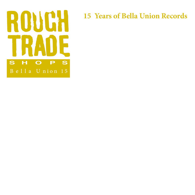 Rough Trade Shops: 15 Years of Bella Union Records