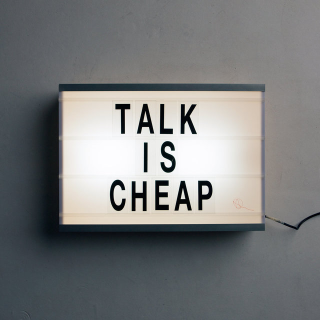 Talk Is Cheap