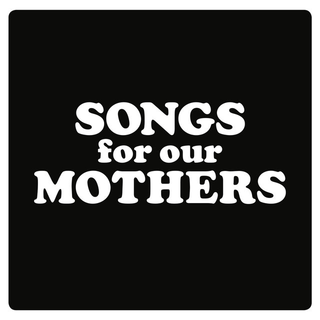 Songs for Our Mothers