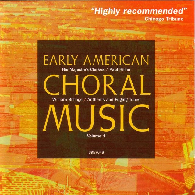 Couverture de Early American Choral Music Vol. 1: Anthems and Fuging Tunes by William Billings