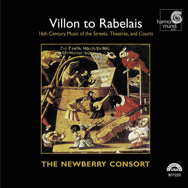 Couverture de Villon to Rabelais: 16th Century Music of the Streets, Theatres, and Courts