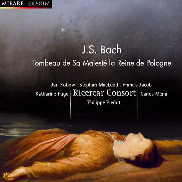 Couverture de J.S. Bach: Tombeau de sa majesté la Reine de Pologne