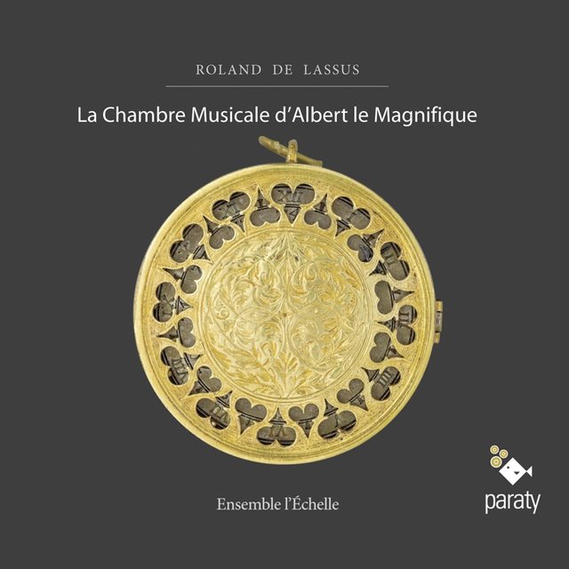 Roland de Lassus: La chambre musicale d'Albert le magnifique