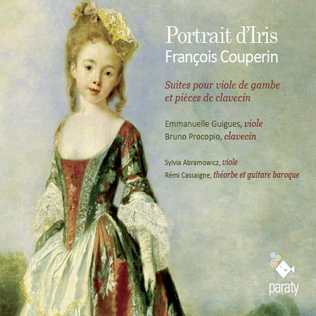 Couverture de François Couperin: Portrait d'iris, suites pour viole de gambe et pièces de clavecin