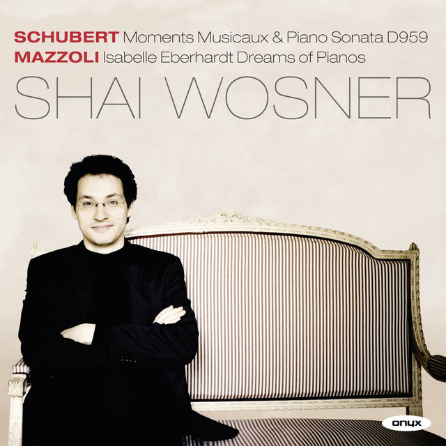 Schubert: Moments Musicaux & piano Sonata D. 959: Mazzoli: Isabelle Eberhardt Dreams of Pianos