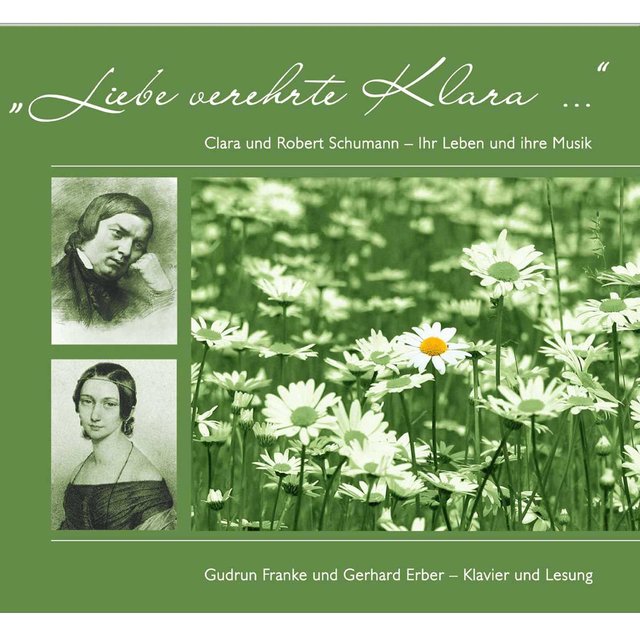 Liebe verehrte Klara (Clara und Robert Schumann: Ihr Leben und ihre Musik)