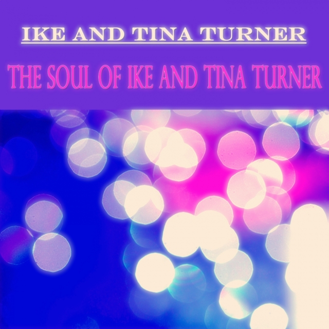 The Soul of Ike and Tina Turner