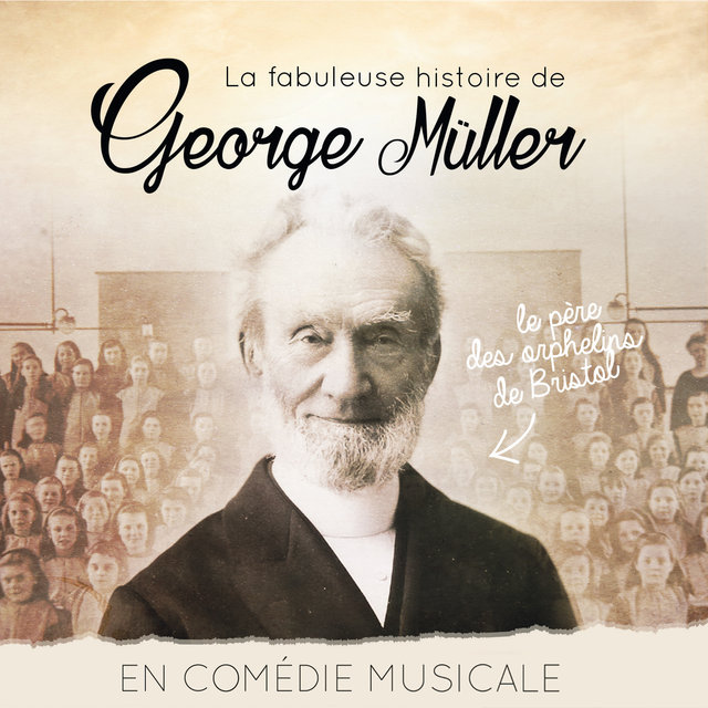 Couverture de La fabuleuse histoire de George Müller (Bande originale de la comédie musicale)