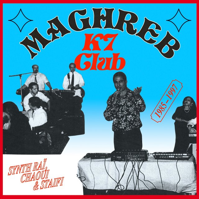 Couverture de Maghreb K7 Club: Synth Raï, Chaoui & Staifi (1985-1997)