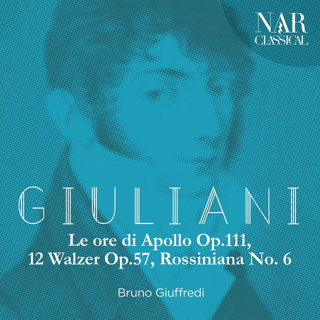 Couverture de Giuliani: Le ore di Apollo Op.111, 12 Walzer Op.57, Rossiniana No. 6