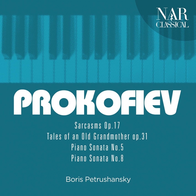 Sergey Prokofiev - Sarcasms Op.17, Tales of an Old Grandmother Op.31, Piano Sonata No.5, Piano Sonata No.8