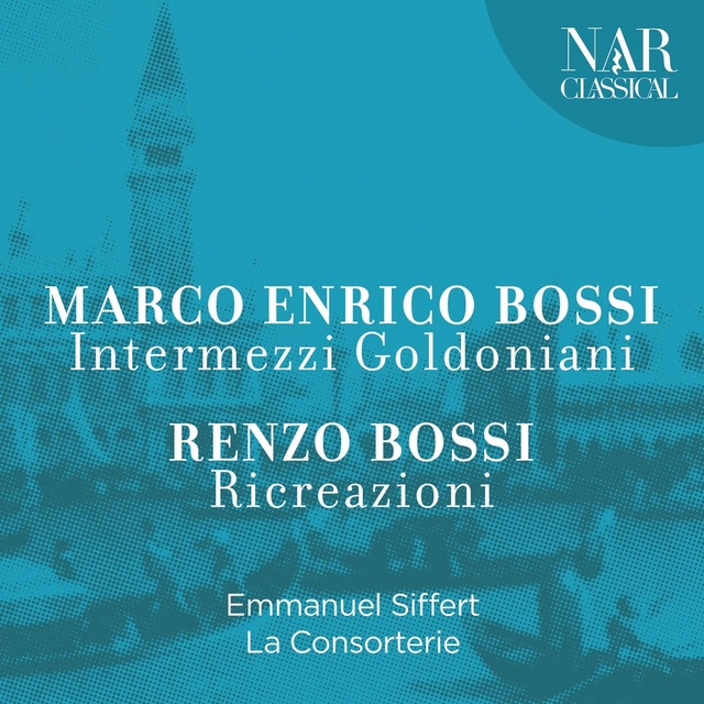 Marco Enrico Bossi - Intermezzi Goldoniani - Renzo Bossi: Ricreazioni