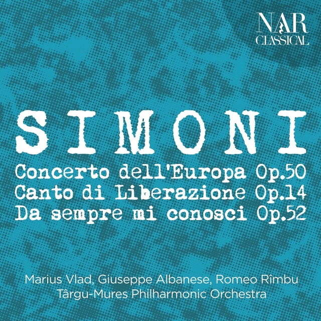 Luciano Simoni: Concerto dell'Europa Op. 50, Canto di Liberazione Op. 14, Da sempre mi conosci Op. 52