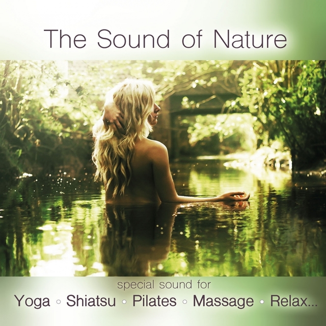 The Sound of Nature (Special Sound for Yoga.Shiatsu,Pilates,Massage,Relax)