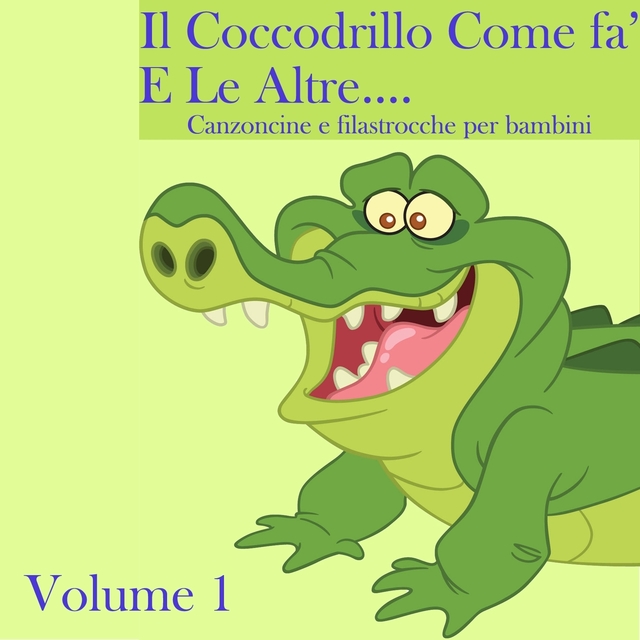 Il coccodrillo fa' e le altre, Vol. 1