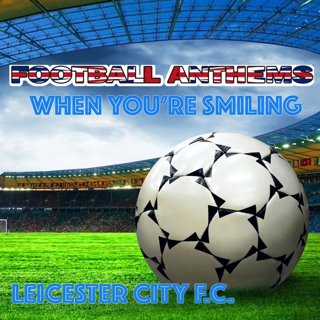 Couverture de When Yoùre Smiling - Leicester City Anthem