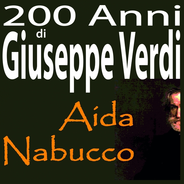 200 anni di Giuseppe Verdi: Aida, Nabucco