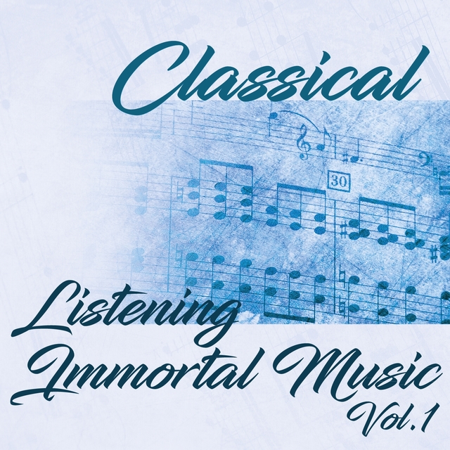 Classical Listening Immortal Music Vol.1