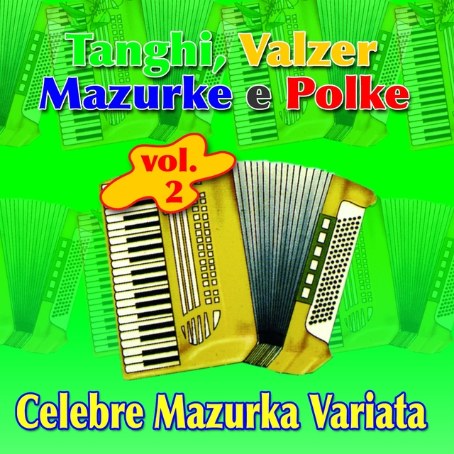 Couverture de Celebre Mazurka Variata. Tanghi, Valzer, Mazurke E Polke Vol. 2