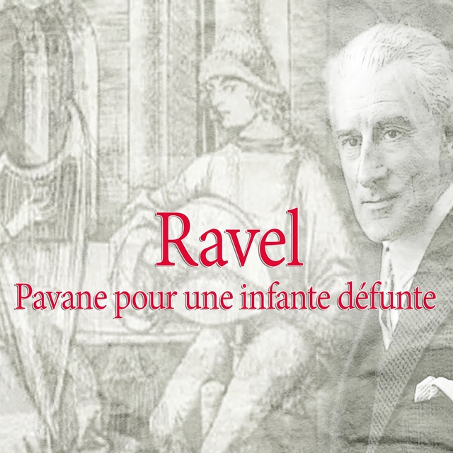 Ravel: Pavane pour une infante défunte, M. 19