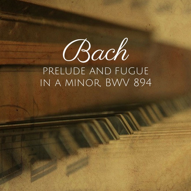 Couverture de Bach: Prelude and Fugue in A Minor, BWV 894