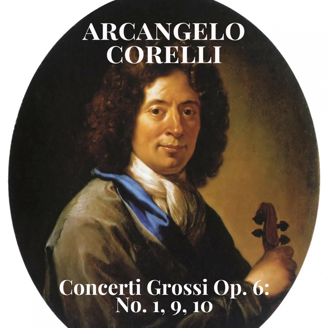 Couverture de Corelli: Concerti grossi, Op. 6: Nos. 1, 9 & 10